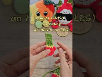 How to finish the crocheting  hands and legs of my fruits and vegetables