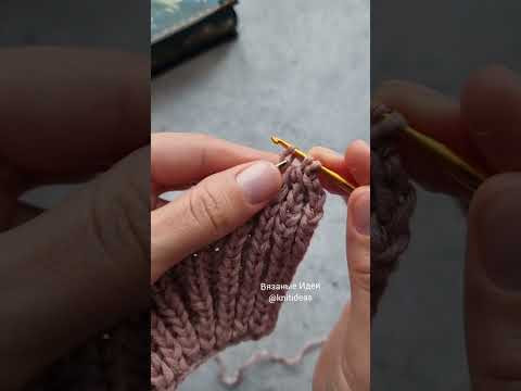 Красивый край! Обвязка или закрытие петель крючком! Красивый край! Обвязка или закрытие петель крючком!
